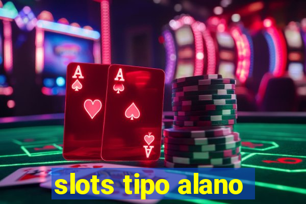 slots tipo alano